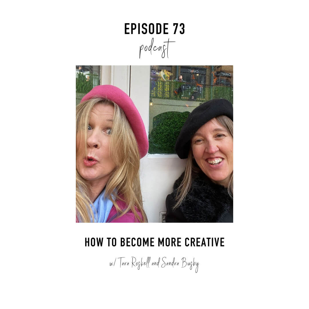 How to Become More Creative with Tara Roskell and Sandra Busby